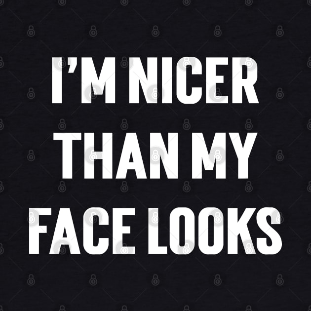 I'm Nicer Than My Face Looks by Emma